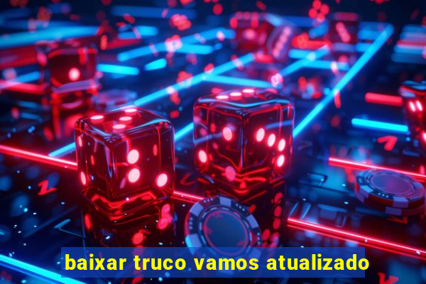 baixar truco vamos atualizado